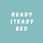 Ready Steady Bed Ready Steady Bed